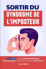 Sortir du Syndrome de l’Imposteur: La Méthode de 21 Jours pour Comprendre ses Mécanismes et Retrouver sa Légitimité | Le Syndrome d'Imposture | ... | Se Sentir Légitime (French Edition) cover image