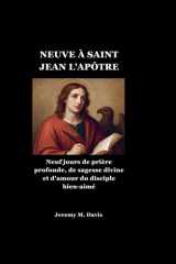 NEUVE À SAINT JEAN L'APÔTRE: Neuf jours de prière profonde, de sagesse divine et d'amour du disciple bien-aimé (French Edition) cover image