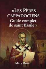 Les Pères cappadociens : Guide complet de saint Basile: Grégoir de Nysse et Grégoire de Nazianze Théologi chrétienne primitive, doctrine de la Trinité ... des Pères de l'Église (French Edition) cover image