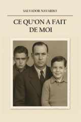 Ce qu'on a fait de moi (French Edition) cover image