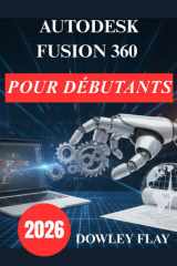 Autodesk Fusion 360 pour débutants: Manuel pratique de modélisation et de simulation 3D (French Edition) cover image