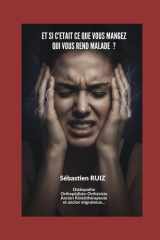 ET SI C'ETAIT CE QUE VOUS MANGEZ QUI VOUS REND MALADE ? (MIEUX VIVRE) (French Edition) cover image