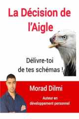 La Décision de l'Aigle: Délivre-toi de tes schémas ! (French Edition) cover image