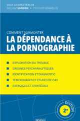 Comment surmonter la dépendance à la pornographie: Le guide complet pour vaincre l'addiction sexuelle en ligne (Comprendre et Gérer les Troubles du Comportement) (French Edition) cover image