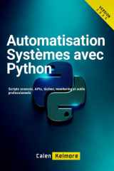 Automatisation Systèmes avec Python: Scripts avancés, APIs, tâches, monitoring et outils professionnels (French Edition) cover image