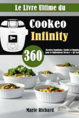 Le Livre Ultime du Cookeo Infinity: 360 Recettes Familiales, Faciles et Rapides pour le Multicuiseur 20-en-1 + Air Fryer (French Edition) cover image