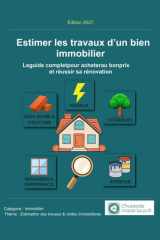 Estimer les travaux d’un bien immobilier: Le guide complet pour acheter au bon prix et réussir sa rénovation (Estimation des travaux & Rénovation immobilière) (French Edition) cover image