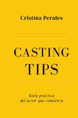 CASTING TIPS: Guía práctica del actor que comienza (Spanish Edition) cover image