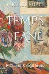 TEMPS FANÉ: Haïkus et Senryū bruts (French Edition) cover image