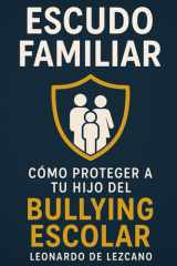 Escudo Familiar: Como proteger a tu hijo del Bullying Escolar (Spanish Edition) cover image