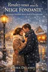 Rendez-vous sous la neige fondante: Une romance hivernale douce, drôle et réconfortante (French Edition) cover image