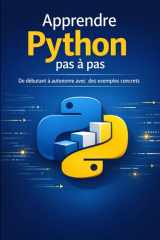 Apprendre Python pas à pas: De débutant à autonome avec des exemples concrets (French Edition) cover image