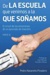 De la escuela que venimos a la que soñamos: El crisol de las emociones de un aprendiz de maestro. Parte I (Spanish Edition) cover image