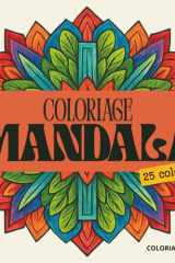 Coloriage Mandala: Livre de coloriage adulte avec 25 motifs relaxants, anti-stress et inspirants pour un moment créatif rien qu’à soi (French Edition) cover image