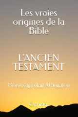 Les vraies origines de la Bible - L'Ancien Testament: Moise s'appelait Akhenaton (French Edition) cover image