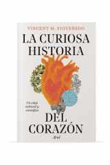 La Curiosa Historia Del Corazón: un Viaje Cultural y Científico / the Curious History of the Heart: a Cultural and Scientific Journey cover image