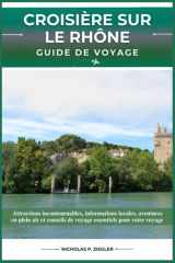 CROISIÈRE SUR LE RHÔNE GUIDE DE VOYAGE: Attractions incontournables, informations locales, aventures en plein air et conseils de voyage essentiels pour votre voyage (French Edition) cover image