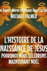 L'Histoire De La Naissance De Jésus Pourquoi Nous Célébrons Maintenant Noël cover image