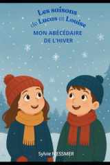 Les Saisons de Lucas et Louise: Mon Abécédaire de l'Hiver (French Edition) cover image