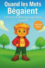 Quand les Mots Bégaient: L’histoire de Malo pour apprivoiser sa parole et apaiser le bégaiement (French Edition) cover image