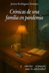 Crónicas de una familia en pandemia: … y nuestra respuesta ante la adversidad (Spanish Edition) cover image