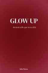 GLOW UP - Deviens celle que tu es déjà: Reprogramme ton mindset, booste ta confiance et active la loi de l'attraction pour transformer ta réalité. (French Edition) cover image