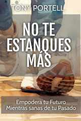 No Te Estanques Más Empodera tu Futuro Mientras sanas de tu Pasado cover image