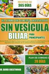 EL LIBRO DE COCINA DEFINITIVO SIN VESÍCULA BILIAR PARA PRINCIPIANTES: Recetas fáciles de digerir y bajas en grasa para apoyar la salud hepática y una ... de la vesícula biliar (Spanish Edition) cover image