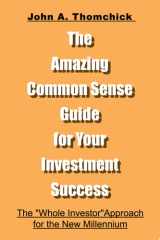 The Amazing Common Sense Guide for Your Investment Success The "Whole Investor" Approach for the New Millennium cover image