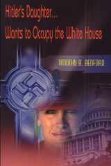 Hitler's Daughter... Wants to Occupy the White House cover image