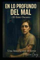 EN LO PROFUNDO DEL MAL: EL ENTE OSCURO (Spanish Edition) cover image