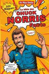 La Bible des Chuck Norris Facts – Tome 1: 500 Blagues sur notre héros - Anecdotes 100% humour, 0% pitié - Le recueil qui te met KO… de rire - Si tu l’ouvres, tu assumes. (French Edition) cover image