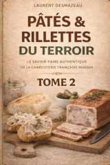 PÂTÉS ET RILLETTES DU TERROIR – Volume 2: Tradition & Saveurs Authentiques (Apprendre à faire sa charcuterie) (French Edition) cover image