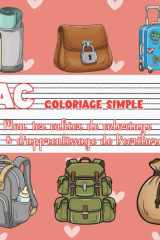 Sac – Coloriage simple | Mon premier cahier de coloriage & d'apprentissage de l’écriture: Sacs à main, & accessoires stylés (French Edition) cover image