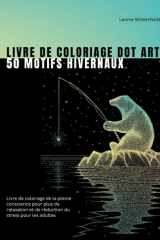 Livre de coloriage dot art 50 motifs hivernaux: Livre de coloriage de la pleine conscience pour plus de relaxation et de réduction du stress pour les adultes (French Edition) cover image