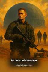 Au nom de la coupole: Un thriller militaire haletant entre secrets d'État et dilemmes moraux (French Edition) cover image
