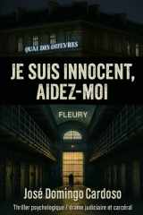 JE SUIS INNOCENT, AIDEZ-MOI Jean-Pierre: Thriller psychologique / drame judiciaire et carcéral Ouvre originale limite disponible à l’international 2018-2020 (French Edition) cover image