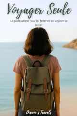 Voyager seule: Le guide ultime pour les femmes qui veulent se lancer (French Edition) cover image