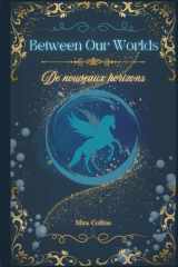 Between Our Worlds 2: De Nouveaux Horizons (Trilogie des âmes liées) (French Edition) cover image