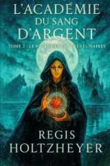 L’Académie du Sang d’Argent: TOME 2 - Le Pacte des Cendres Lunaires (French Edition) cover image