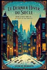 Le dernier hiver du siècle: Quand la neige est tombée sur les secrets de San Francisco. (French Edition) cover image