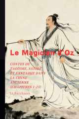Le Magicien d'Oz: Contes de Taoïsme, Satire et Fantaisie dans la Chine Ancienne (Chapitres 1-25) (French Edition) cover image