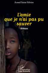 L’amie que je n’ai pas pu sauver (Harmattan Congo-Brazzaville) (French Edition) cover image