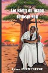 Les Récits du Grand Corbeau Noir: livre de conte et proverbe ,un voyage fascinant au cœur des traditions orales Africaines. (French Edition) cover image