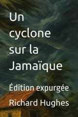 Un cyclone sur la Jamaïque: Édition expurgée (French Edition) cover image