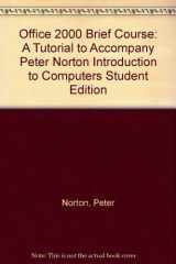 Office 2000 Brief Course A Tutorial to Accompany Peter Norton Introduction to Computers Student Edition cover image