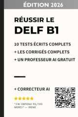 Réussir le DELF B1: 10 tests écrits complets avec corrigés détaillés + correcteur IA + bonus (French Edition) cover image