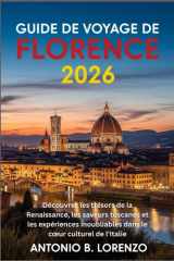 Guide de voyage Florence 2026: Découvrez les trésors de la Renaissance, les saveurs toscanes et les expériences inoubliables dans le cœur culturel de l'Italie (French Edition) cover image