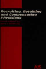 Recruiting, Retaining and Compensating Physicians cover image