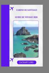 CAMINO DE SANTIAGO GUIDE DE VOYAGE 2026: « Des sentiers français aux sentiers portugais : Guide de randonnée économique avec listes de contrôle ... informations culturelles » (French Edition) cover image